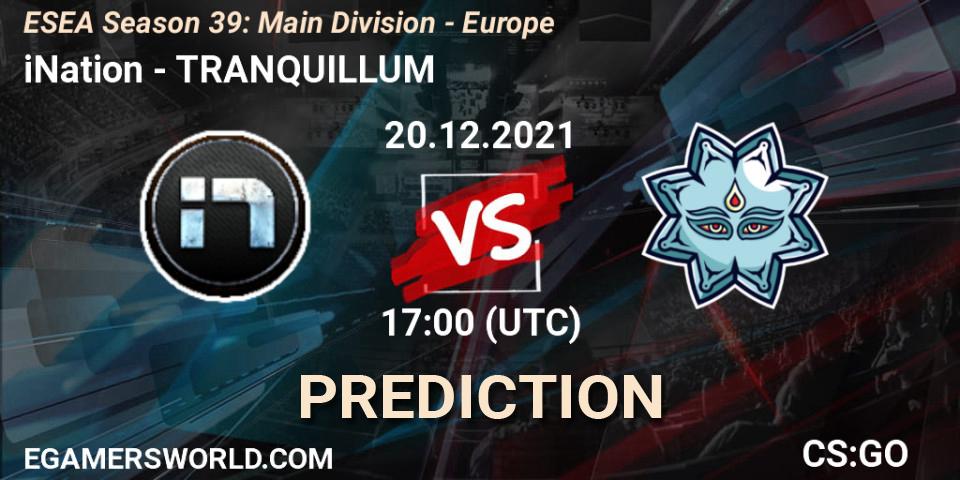 iNation vs TRANQUILLUM: Betting TIp, Match Prediction. 20.12.2021 at 17:00. Counter-Strike (CS2), ESEA Season 39: Main Division - Europe