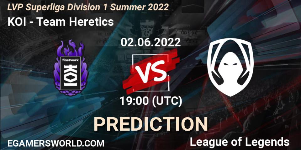 KOI vs Team Heretics: Betting TIp, Match Prediction. 02.06.2022 at 19:00. LoL, LVP Superliga Division 1 Summer 2022
