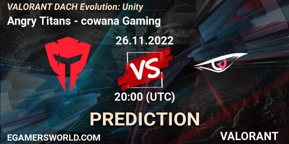 Angry Titans vs cowana Gaming: Betting TIp, Match Prediction. 26.11.2022 at 20:00. VALORANT, VALORANT DACH Evolution: Unity