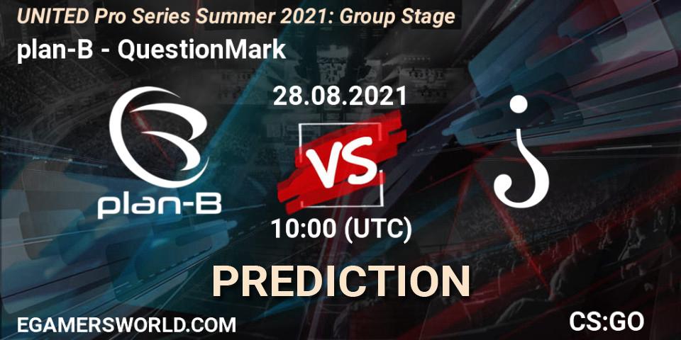 plan-B vs QuestionMark: Betting TIp, Match Prediction. 28.08.2021 at 10:00. Counter-Strike (CS2), UNITED Pro Series Summer 2021: Group Stage