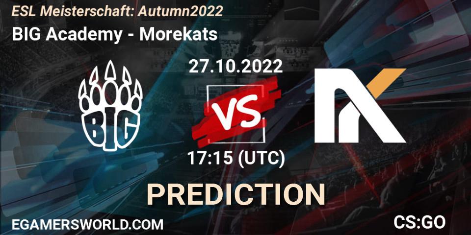 BIG Academy vs Morekats: Betting TIp, Match Prediction. 27.10.2022 at 17:15. Counter-Strike (CS2), ESL Meisterschaft: Autumn 2022