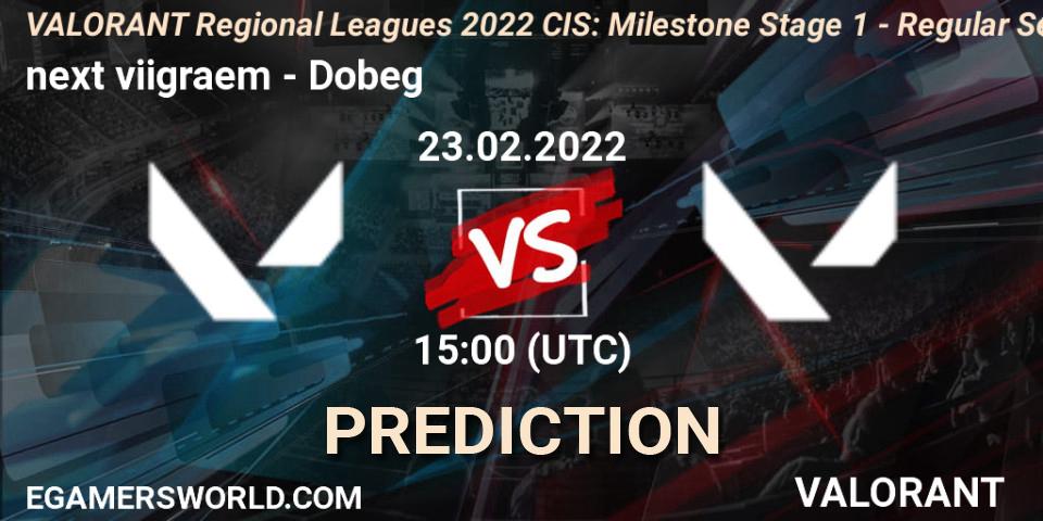 next viigraem vs Dobeg: Betting TIp, Match Prediction. 23.02.2022 at 15:00. VALORANT, VALORANT Regional Leagues 2022 CIS: Milestone Stage 1 - Regular Season