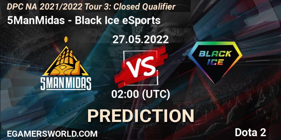 5ManMidas vs Black Ice eSports: Betting TIp, Match Prediction. 27.05.2022 at 02:03. Dota 2, DPC NA 2021/2022 Tour 3: Closed Qualifier