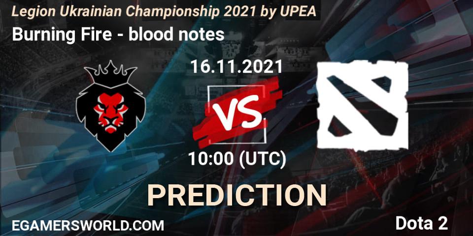 Burning Fire vs blood notes: Betting TIp, Match Prediction. 16.11.2021 at 10:11. Dota 2, Legion Ukrainian Championship 2021 by UPEA