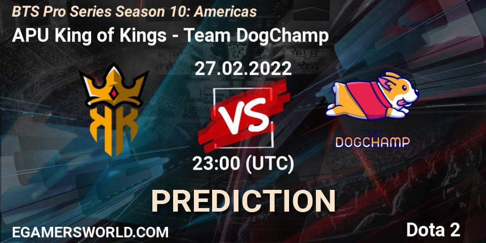 APU King of Kings vs Team DogChamp: Betting TIp, Match Prediction. 27.02.22. Dota 2, BTS Pro Series Season 10: Americas
