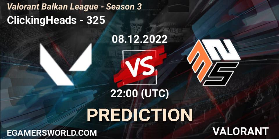 ClickingHeads vs 325: Betting TIp, Match Prediction. 08.12.22. VALORANT, Valorant Balkan League - Season 3