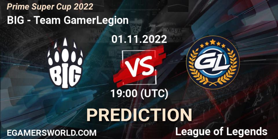 BIG vs Team GamerLegion: Betting TIp, Match Prediction. 01.11.2022 at 19:00. LoL, Prime Super Cup 2022