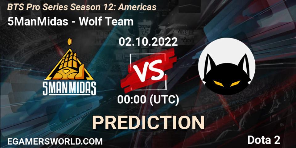 5ManMidas vs Wolf Team: Betting TIp, Match Prediction. 02.10.2022 at 00:14. Dota 2, BTS Pro Series Season 12: Americas