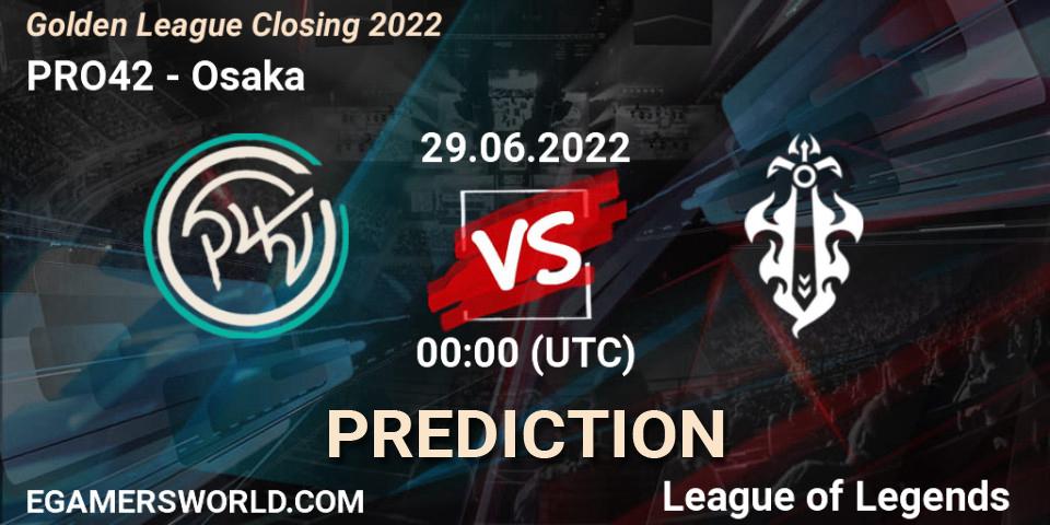 PRO42 vs Osaka: Betting TIp, Match Prediction. 29.06.2022 at 01:00. LoL, Golden League Closing 2022