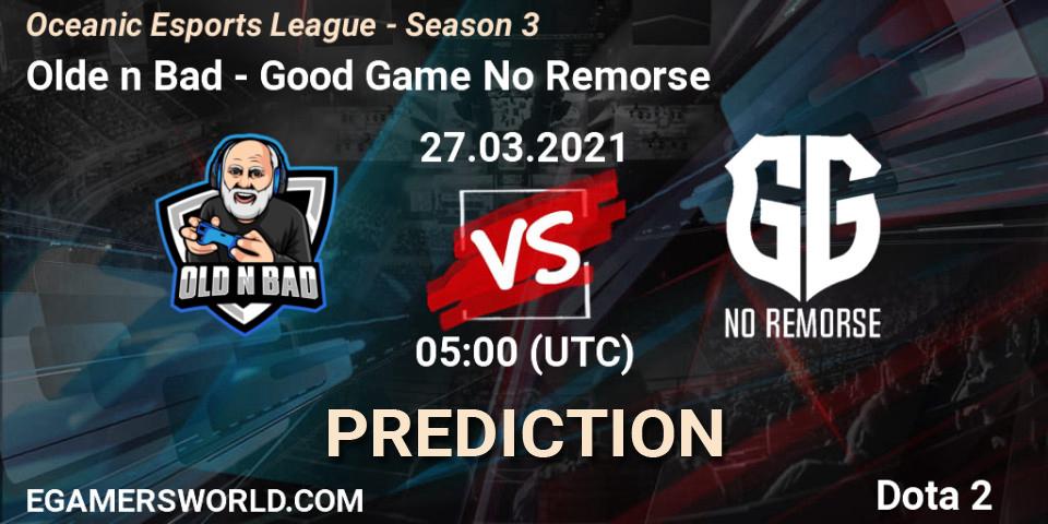 Olde n Bad vs Good Game No Remorse: Betting TIp, Match Prediction. 27.03.2021 at 05:13. Dota 2, Oceanic Esports League - Season 3