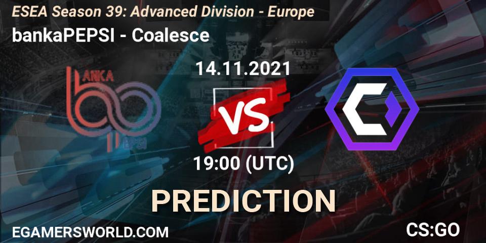 bankaPEPSI vs Coalesce: Betting TIp, Match Prediction. 14.11.2021 at 19:00. Counter-Strike (CS2), ESEA Season 39: Advanced Division - Europe