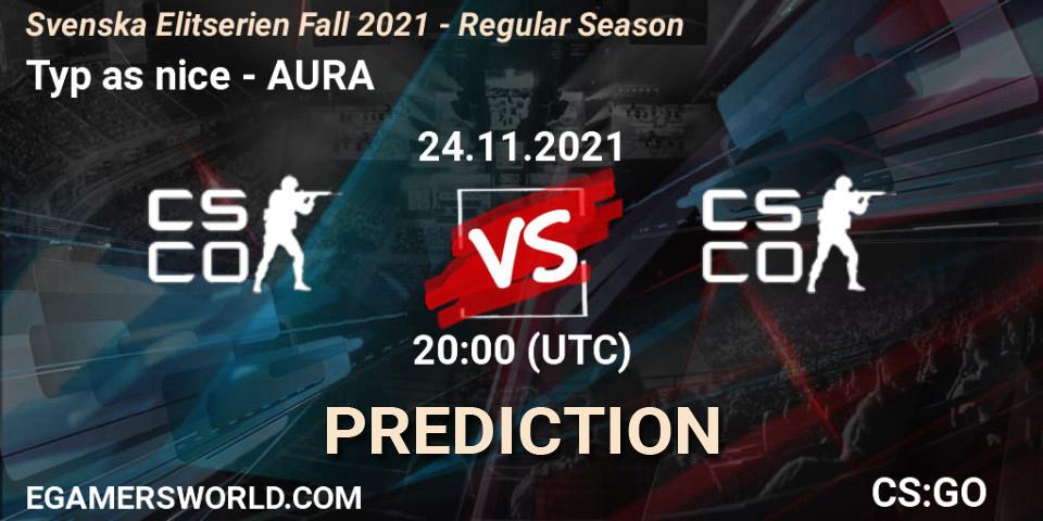 Typ as nice vs AURA: Betting TIp, Match Prediction. 24.11.2021 at 20:00. Counter-Strike (CS2), Svenska Elitserien Fall 2021 - Regular Season
