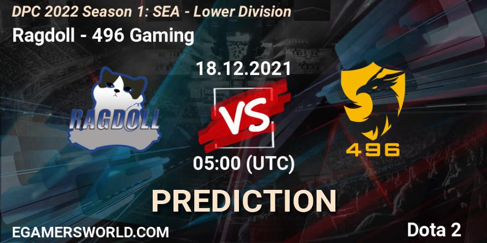 Ragdoll vs 496 Gaming: Betting TIp, Match Prediction. 18.12.2021 at 05:02. Dota 2, DPC 2022 Season 1: SEA - Lower Division