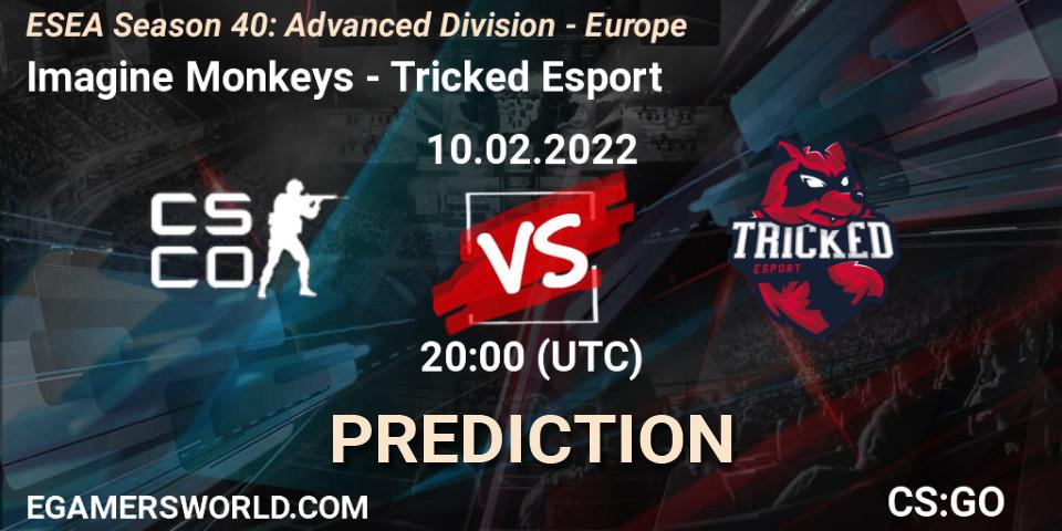 Imagine Monkeys vs Tricked Esport: Betting TIp, Match Prediction. 10.02.2022 at 20:00. Counter-Strike (CS2), ESEA Season 40: Advanced Division - Europe
