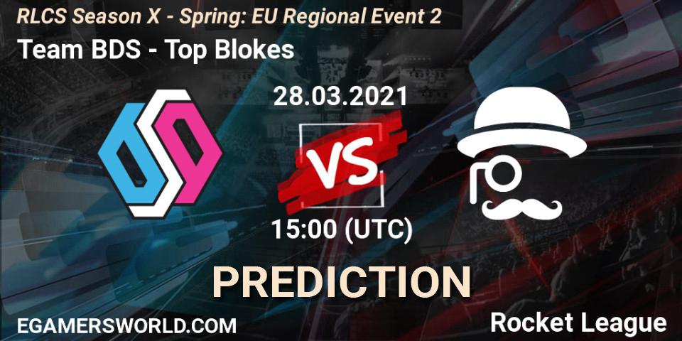 Team BDS vs Top Blokes: Betting TIp, Match Prediction. 28.03.2021 at 15:00. Rocket League, RLCS Season X - Spring: EU Regional Event 2