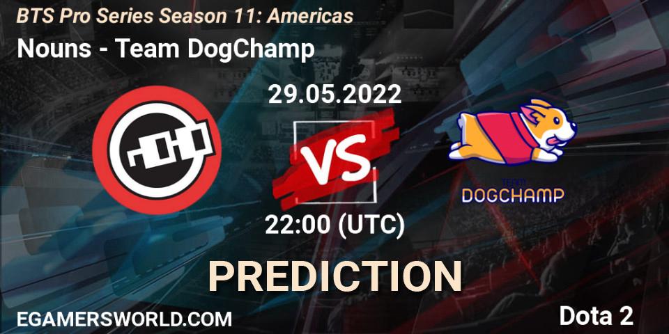 Nouns vs Team DogChamp: Betting TIp, Match Prediction. 29.05.22. Dota 2, BTS Pro Series Season 11: Americas