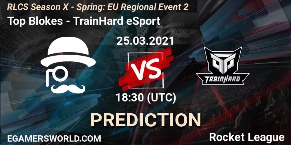 Top Blokes vs TrainHard eSport: Betting TIp, Match Prediction. 25.03.21. Rocket League, RLCS Season X - Spring: EU Regional Event 2