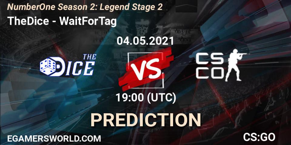 TheDice vs WaitForTag: Betting TIp, Match Prediction. 04.05.2021 at 19:00. Counter-Strike (CS2), NumberOne Season 2: Legend Stage 2