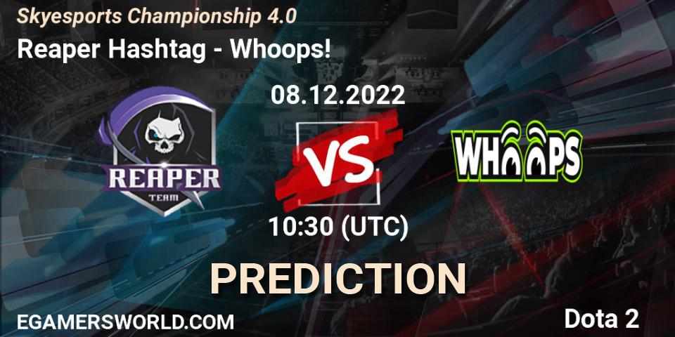 Reaper Hashtag vs Whoops!: Betting TIp, Match Prediction. 08.12.22. Dota 2, Skyesports Championship 4.0