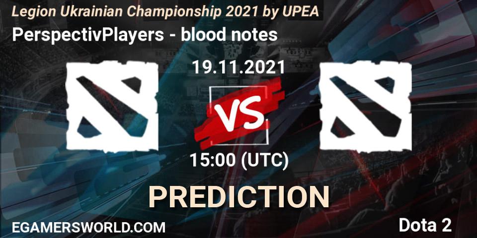 PerspectivPlayers vs blood notes: Betting TIp, Match Prediction. 19.11.2021 at 14:29. Dota 2, Legion Ukrainian Championship 2021 by UPEA