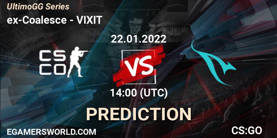ex-Coalesce vs VIXIT: Betting TIp, Match Prediction. 22.01.2022 at 14:00. Counter-Strike (CS2), UltimoGG Series