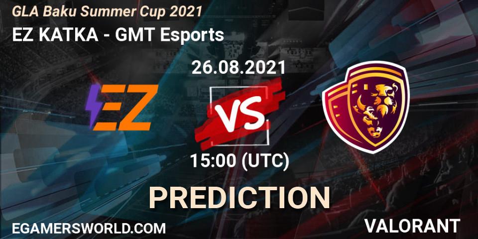 EZ KATKA vs GMT Esports: Betting TIp, Match Prediction. 26.08.2021 at 15:00. VALORANT, GLA Baku Summer Cup 2021