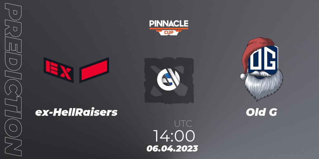 ex-HellRaisers vs Old G: Betting TIp, Match Prediction. 06.04.2023 at 16:07. Dota 2, Pinnacle Cup: Malta Vibes - Tour 1