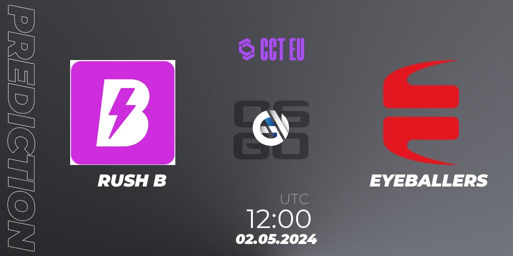 RUSH B vs EYEBALLERS: Betting TIp, Match Prediction. 02.05.2024 at 12:00. Counter-Strike (CS2), CCT Season 2 Europe Series 2 