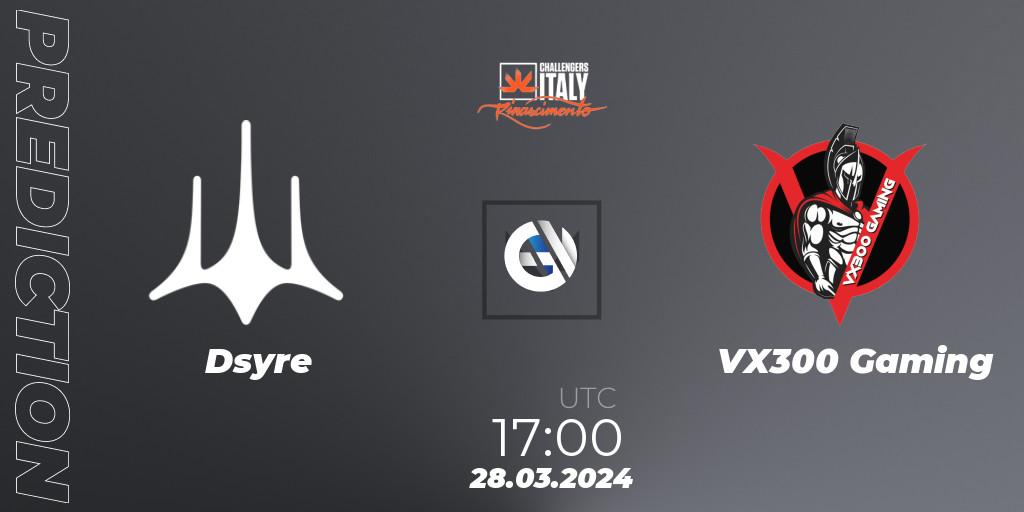 Dsyre vs VX300 Gaming: Betting TIp, Match Prediction. 28.03.24. VALORANT, VALORANT Challengers 2024 Italy: Rinascimento Split 1