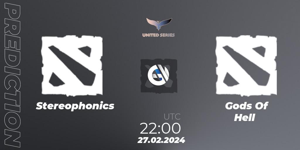 Stereophonics vs Gods Of Hell: Betting TIp, Match Prediction. 27.02.2024 at 22:00. Dota 2, United Series 1