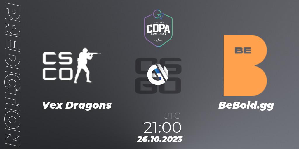 Vex Dragons vs BeBold.gg: Betting TIp, Match Prediction. 26.10.2023 at 21:00. Counter-Strike (CS2), Game Arena Cup 2023 Season 1: Open Qualifier #2