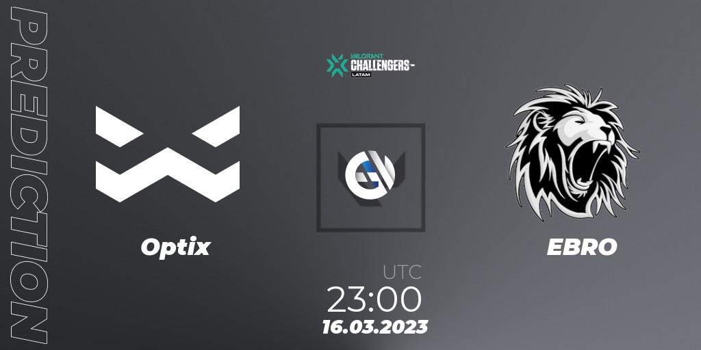 Optix vs EBRO: Betting TIp, Match Prediction. 16.03.2023 at 23:30. VALORANT, VALORANT Challengers 2023: LAS Split 1