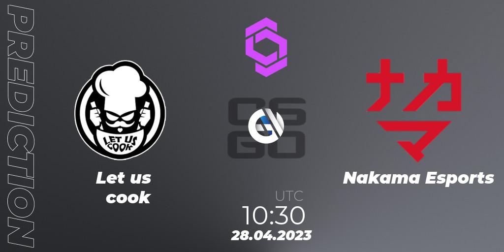 Let us cook vs Nakama Esports: Betting TIp, Match Prediction. 28.04.23. CS2 (CS:GO), CCT West Europe Series #3