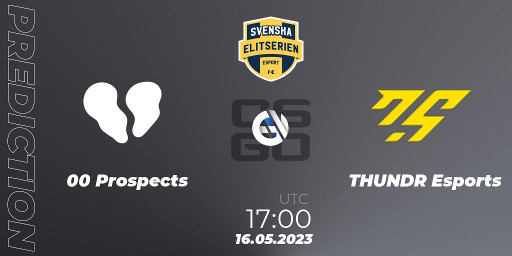 00 Prospects vs THUNDR Esports: Betting TIp, Match Prediction. 16.05.23. CS2 (CS:GO), Svenska Elitserien Spring 2023: Online Stage
