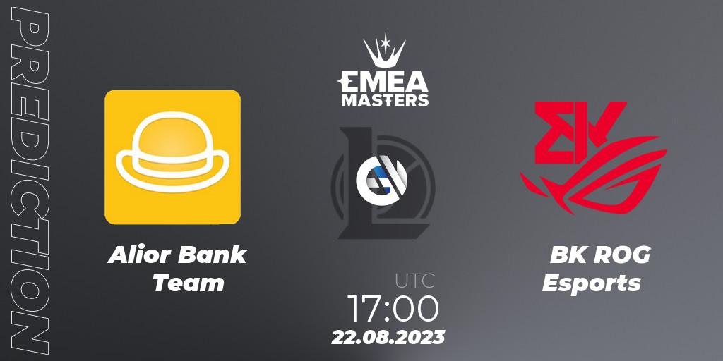 Alior Bank Team vs BK ROG Esports: Betting TIp, Match Prediction. 22.08.23. LoL, EMEA Masters Summer 2023