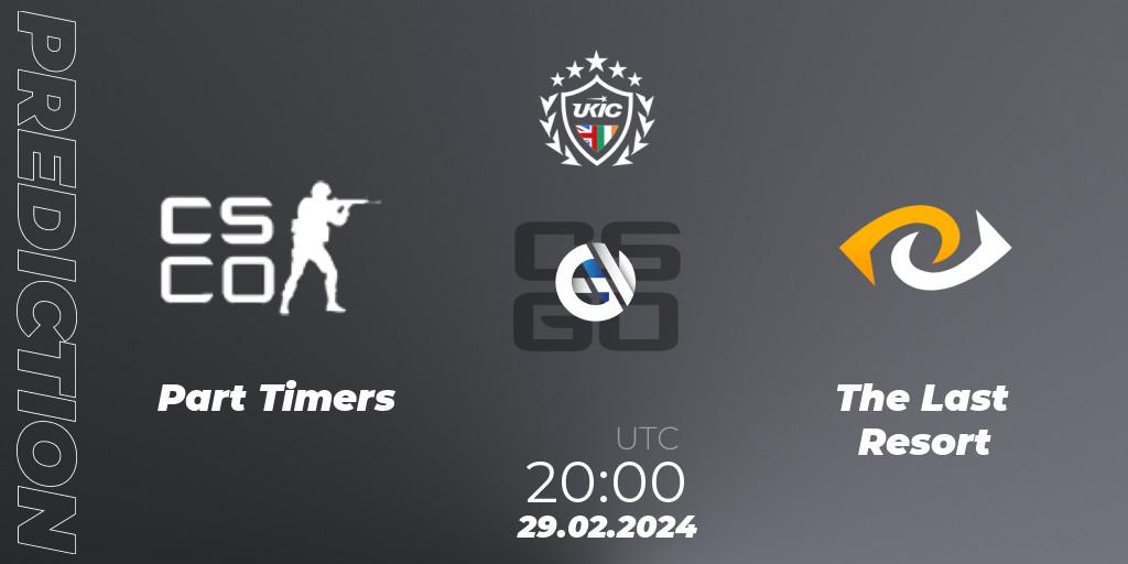 Part Timers vs The Last Resort: Betting TIp, Match Prediction. 29.02.2024 at 20:00. Counter-Strike (CS2), UKIC League Season 1: Division 1