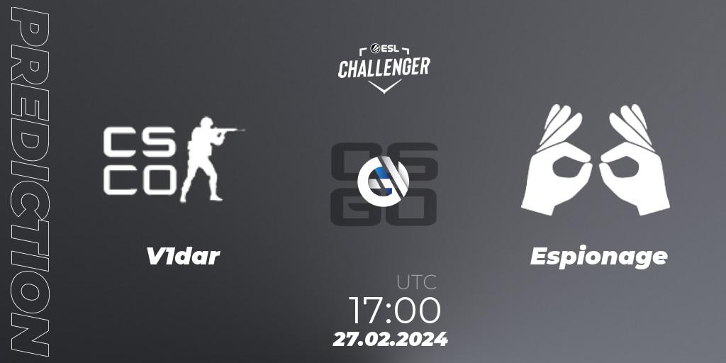 V1dar Gaming vs Espionage: Betting TIp, Match Prediction. 27.02.24. CS2 (CS:GO), ESL Challenger #56: European Open Qualifier