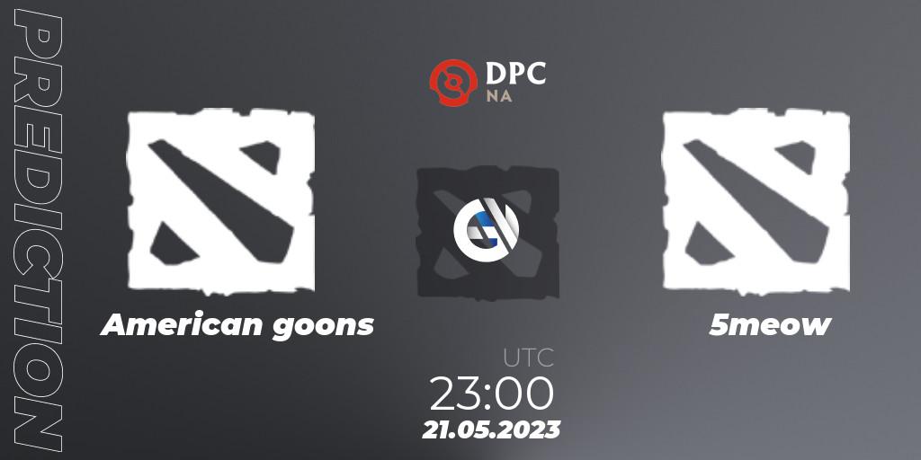 American goons vs 5meow: Betting TIp, Match Prediction. 21.05.2023 at 20:32. Dota 2, DPC 2023 Tour 3: NA Closed Qualifier