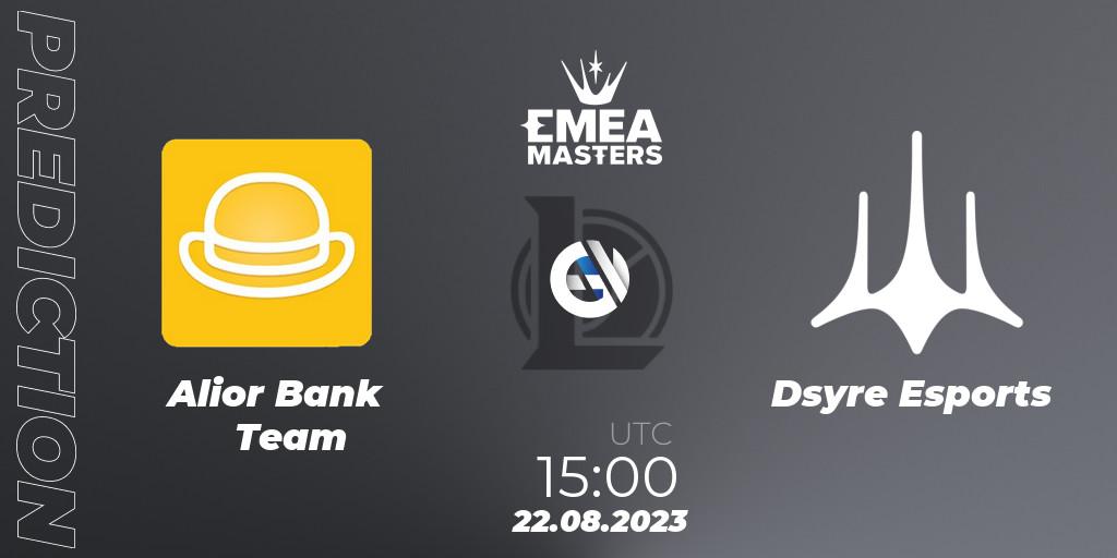 Alior Bank Team vs Dsyre Esports: Betting TIp, Match Prediction. 22.08.23. LoL, EMEA Masters Summer 2023