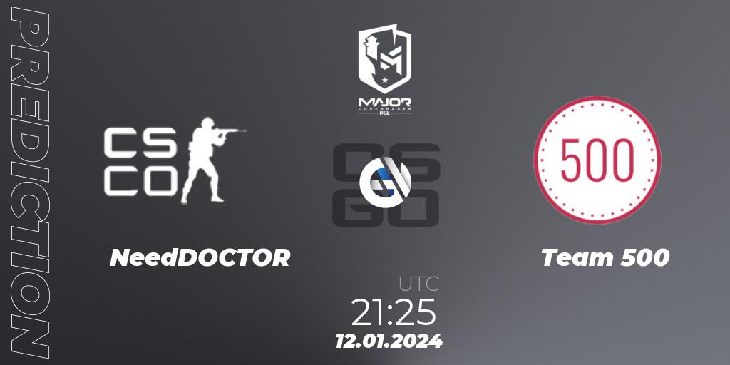 NeedDOCTOR vs Team 500: Betting TIp, Match Prediction. 12.01.2024 at 21:25. Counter-Strike (CS2), PGL CS2 Major Copenhagen 2024 Europe RMR Open Qualifier 3