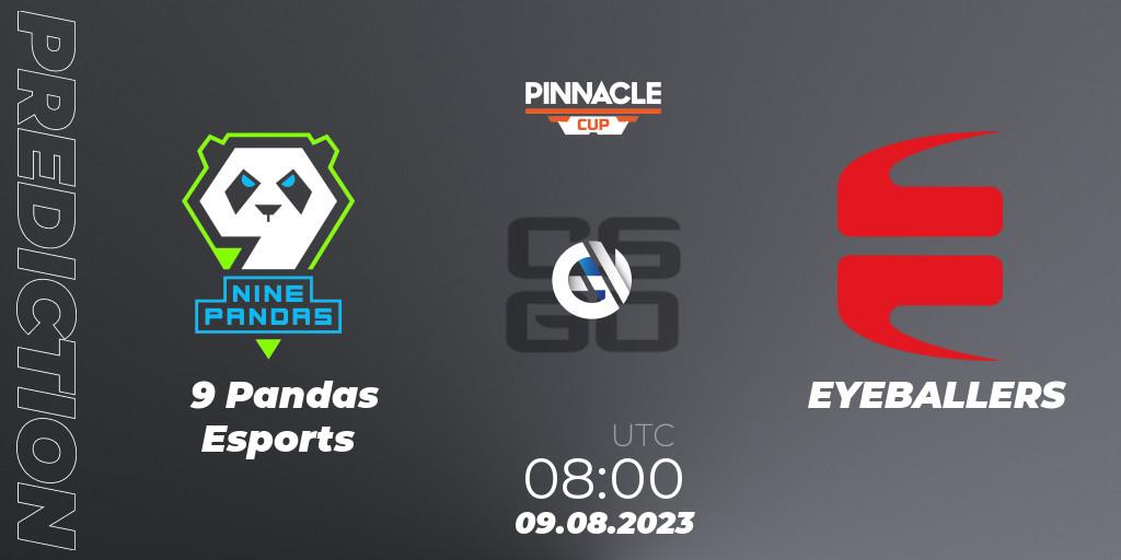 9 Pandas Esports vs EYEBALLERS: Betting TIp, Match Prediction. 09.08.2023 at 08:00. Counter-Strike (CS2), Pinnacle Cup V