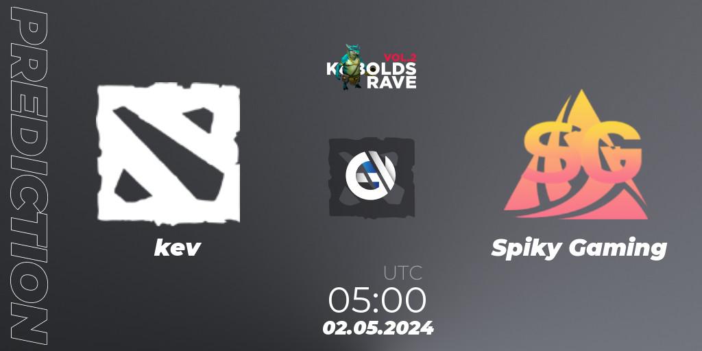 kev vs Spiky Gaming: Betting TIp, Match Prediction. 02.05.2024 at 05:00. Dota 2, Cringe Station Kobolds Rave 2