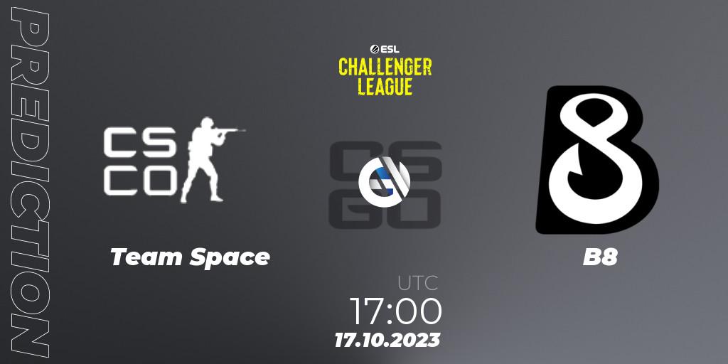 Team Space vs B8: Betting TIp, Match Prediction. 17.10.23. CS2 (CS:GO), ESL Challenger League Season 46: Europe
