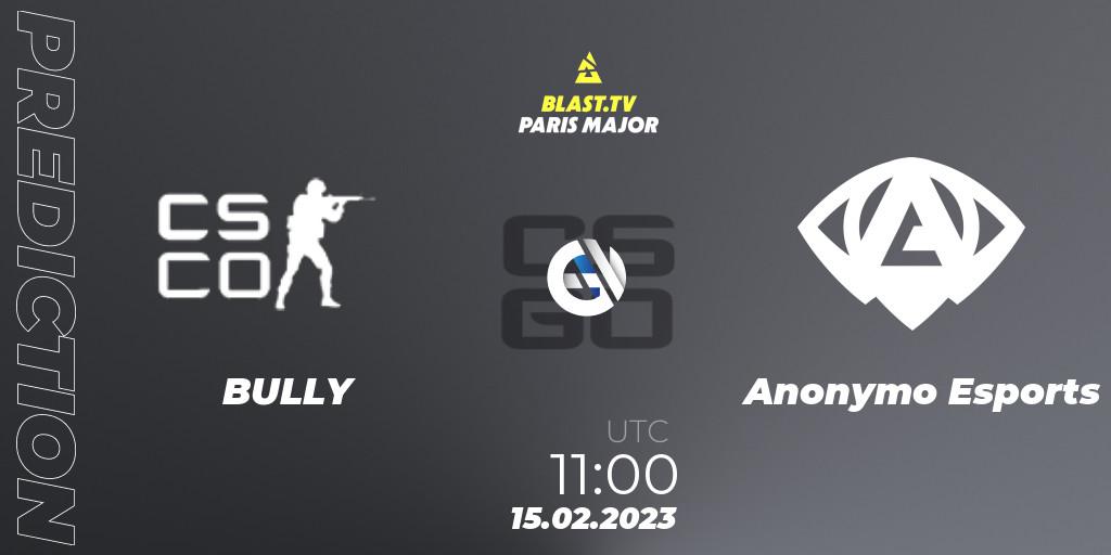 BULLY vs Anonymo Esports: Betting TIp, Match Prediction. 15.02.2023 at 11:00. Counter-Strike (CS2), BLAST.tv Paris Major 2023 Europe RMR Open Qualifier 2