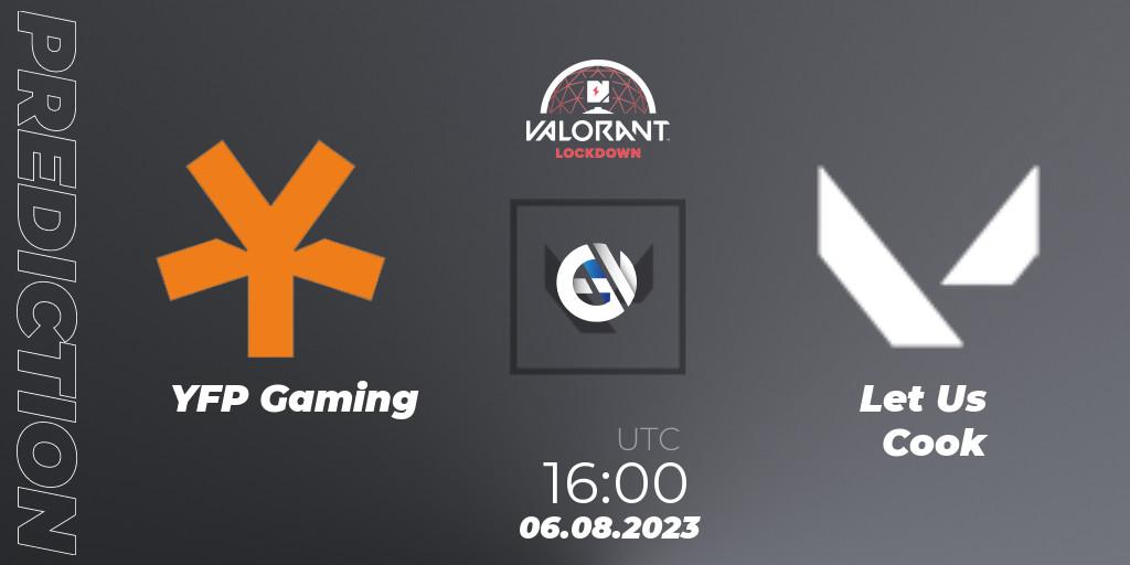 YFP Gaming vs Let Us Cook: Betting TIp, Match Prediction. 06.08.2023 at 16:00. VALORANT, Nerd Street Gamers: VALORANT Lockdown 2 - Finals