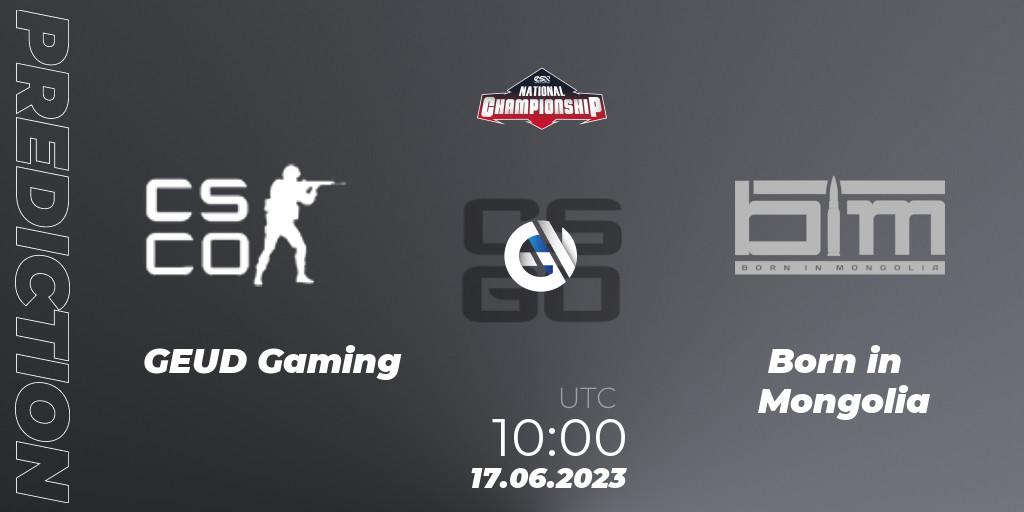 GEUD Gaming vs Born in Mongolia: Betting TIp, Match Prediction. 17.06.2023 at 10:00. Counter-Strike (CS2), ESN National Championship 2023