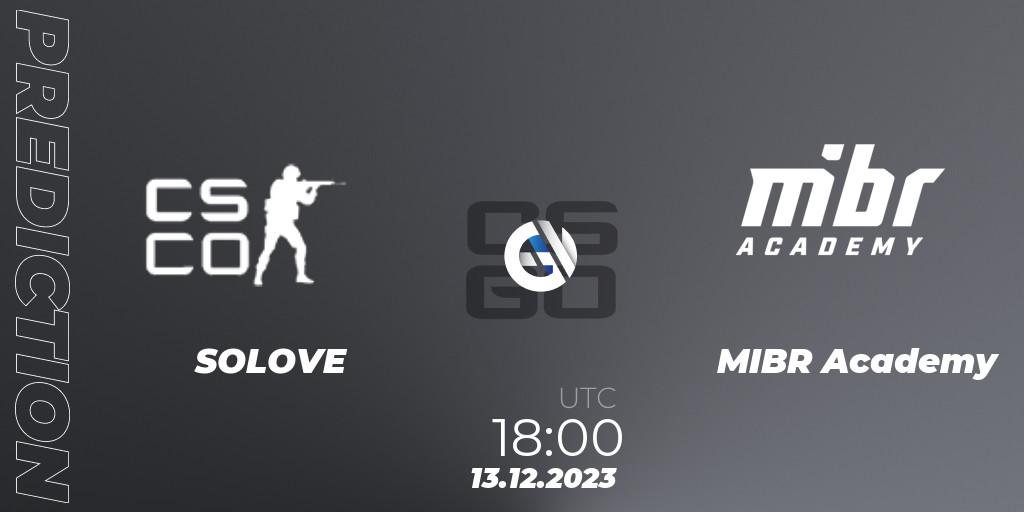SOLOVE vs MIBR Academy: Betting TIp, Match Prediction. 13.12.2023 at 18:00. Counter-Strike (CS2), Gamers Club Liga Série A: December 2023