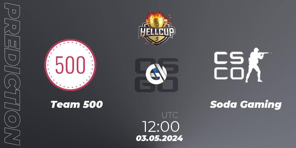 Team 500 vs Soda Gaming: Betting TIp, Match Prediction. 03.05.2024 at 12:00. Counter-Strike (CS2), HellCup #9