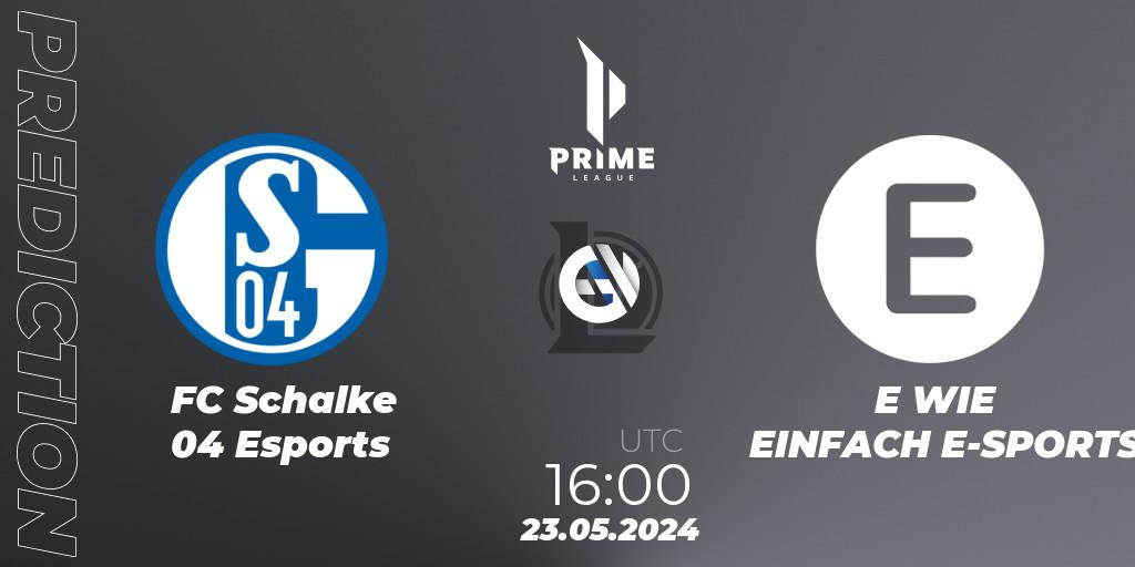 FC Schalke 04 Esports vs E WIE EINFACH E-SPORTS: Betting TIp, Match Prediction. 23.05.2024 at 16:00. LoL, Prime League Summer 2024