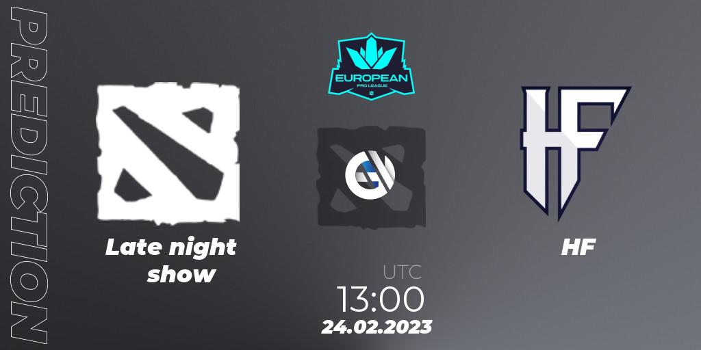 Late night show vs HF: Betting TIp, Match Prediction. 24.02.2023 at 12:59. Dota 2, European Pro League Season 7